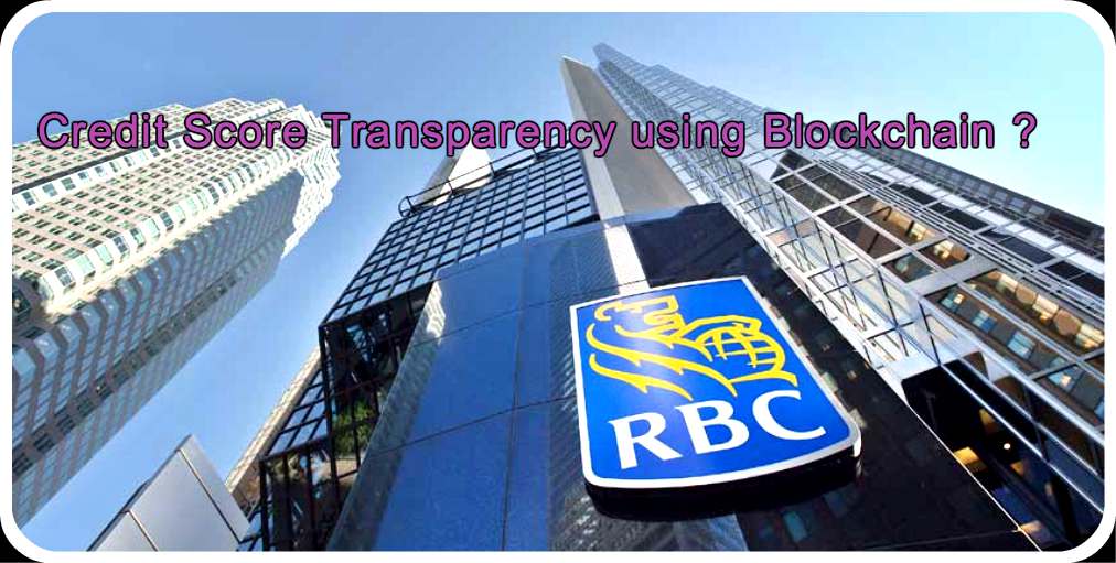 CRYPTONEWSBYTES.COM Credit-Score-Transparency-Technology-on-a-Blockchain Credit Score Transparency Technology on a Blockchain ? Patented awaited by Royal Bank of Canada  