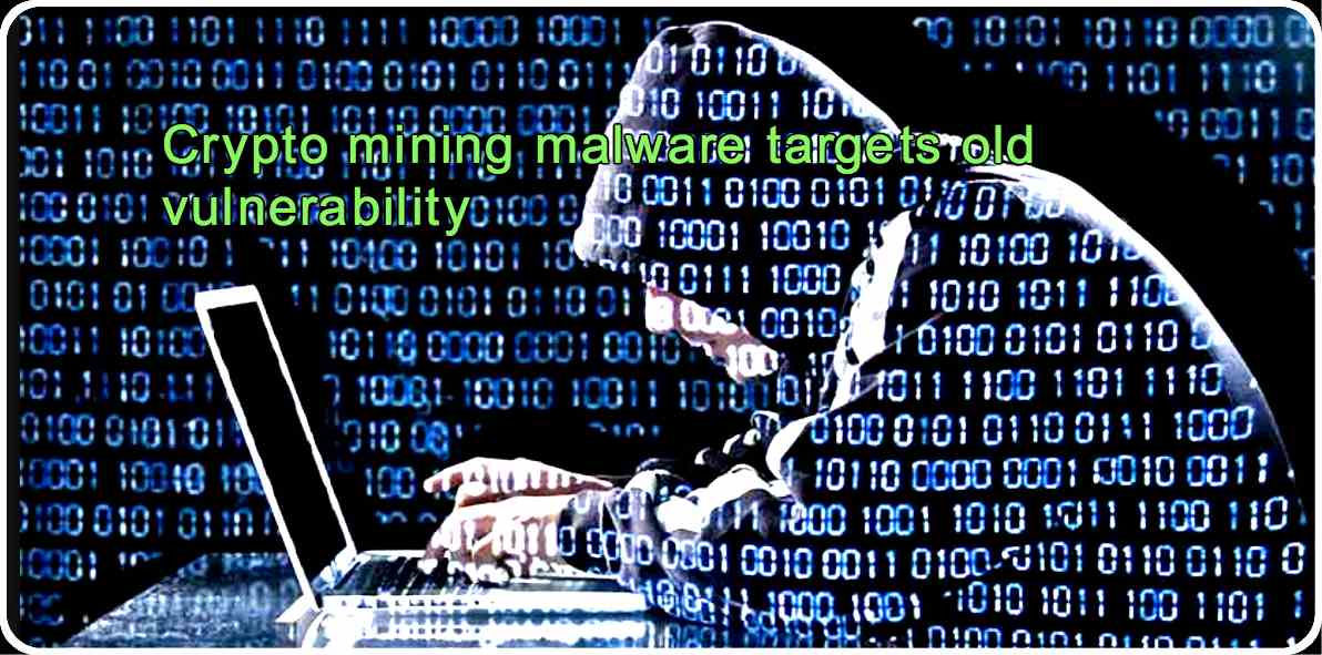 CRYPTONEWSBYTES.COM Crypto-mining-malware-targets-old-vulnerability Crypto mining malware targets Monero !  