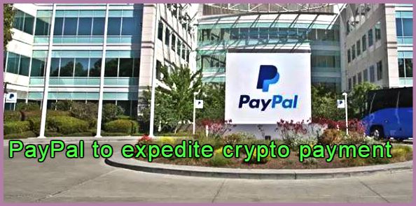CRYPTONEWSBYTES.COM PayPal-intends-to-patent-technology-to-expedite-crypto-payment Expedite crypto payment on a Blockchain ? Paypal awaits Patent  