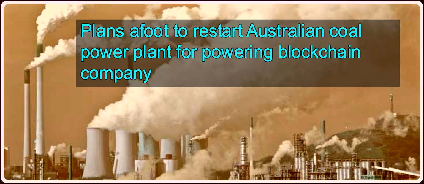 CRYPTONEWSBYTES.COM Plans-afoot-to-restart-Australian-coal-power-plant-for-powering-blockchain-company Plans afoot to restart Australian coal power plant for powering blockchain company  