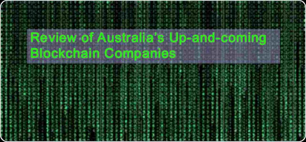 CRYPTONEWSBYTES.COM Review-of-Australia’s-Up-and-coming-Blockchain-Companies-1024x477 Review of Australia’s Up-and-coming Blockchain Companies  