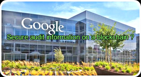 CRYPTONEWSBYTES.COM Secure-audit-information-on-a-blockchain-Google-awaits-Patent- Secure audit information on a blockchain ? Google awaits Patent  !  