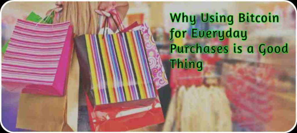 CRYPTONEWSBYTES.COM Why-Using-Bitcoin-for-Everyday-Purchases-is-a-Good-Thing-1024x459 Why Using Bitcoin for Everyday Purchases is a Good Thing  