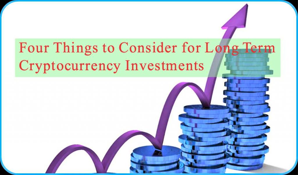 CRYPTONEWSBYTES.COM 4-Things-to-Consider-for-Long-Term-Cryptocurrency-Investments-1024x600 4 Things to Consider for Long Term Cryptocurrency Investments  