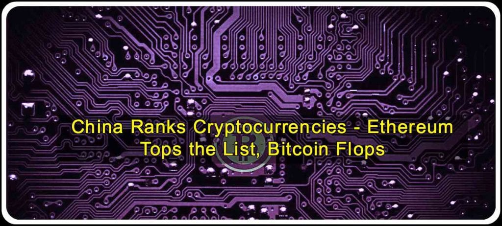 CRYPTONEWSBYTES.COM China-Ranks-Cryptocurrencies-Ethereum-Tops-the-List-Bitcoin-Flops-1024x462 China Ranks Cryptocurrencies - Ethereum Tops the List, Bitcoin Flops  