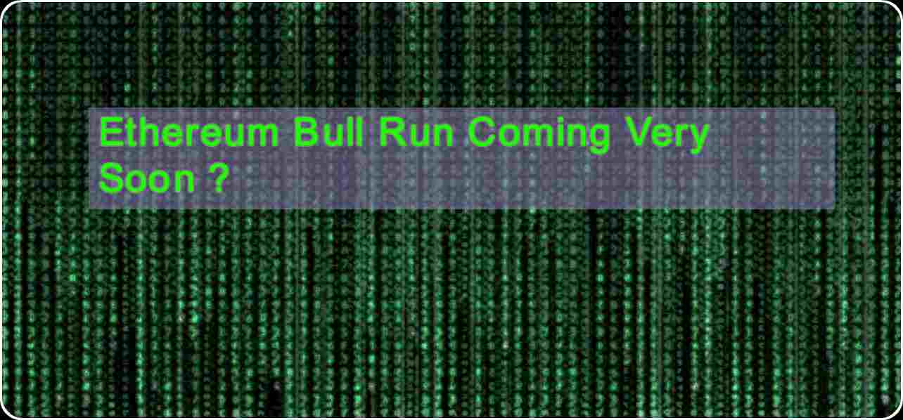 CRYPTONEWSBYTES.COM Ethereum-Bull-Run-Coming-Very-Soon- Ethereum Bull Run Coming Very Soon ?  