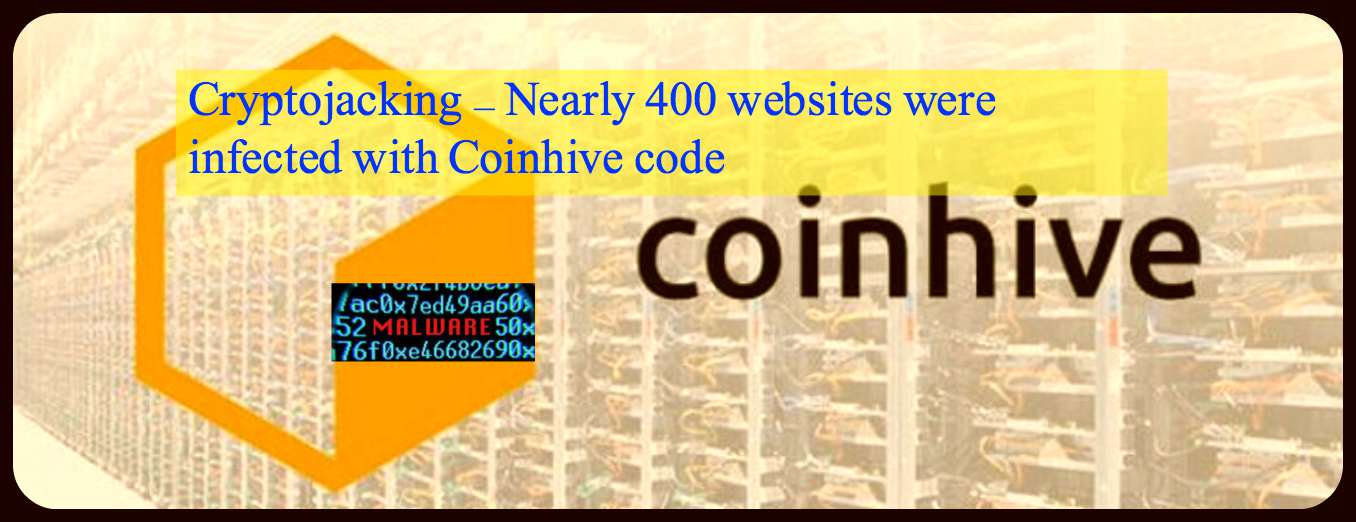 CRYPTONEWSBYTES.COM Nearly-400-websites-were-infected-with-Coinhive-code-in-the-latest-cryptojacking-incident Nearly 400 websites were infected with Coinhive code in the latest cryptojacking incident  