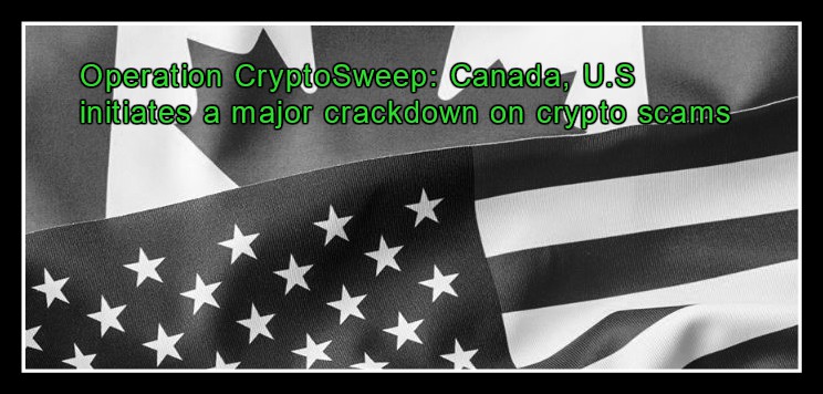 CRYPTONEWSBYTES.COM Operation-CryptoSweep-Canada-U.S-initiates-a-major-crackdown-on-crypto-scams Operation CryptoSweep: Canada, U.S initiates a major crackdown on crypto scams  