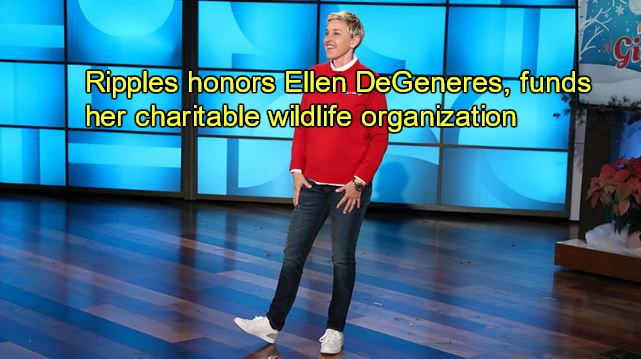 CRYPTONEWSBYTES.COM Ripple’s-ethical-values-Ripples-honors-Ellen-DeGeneres-funds-her-charitable-wildlife-organization Ripple’s ethical values: Ripples honors Ellen DeGeneres, funds her charitable wildlife organization  