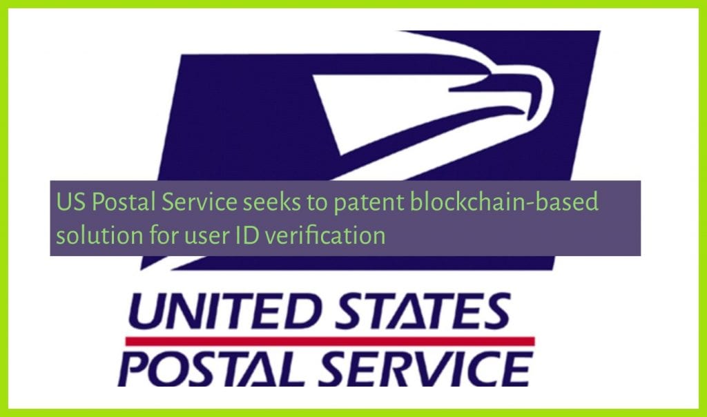 CRYPTONEWSBYTES.COM Screen-Shot-2018-09-05-at-8.51.24-PM-1024x604 US Postal Service seeks to patent blockchain-based solution for user ID verification  