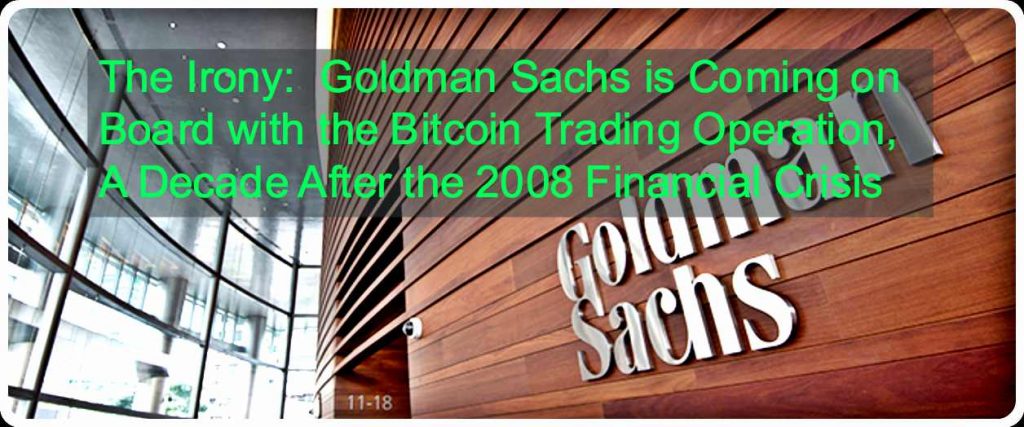 CRYPTONEWSBYTES.COM The-Irony-Goldman-Sachs-is-Coming-on-Board-with-the-Bitcoin-Trading-Operation-A-Decade-After-the-20-1024x427 The Irony:  Goldman Sachs is Coming on Board with the Bitcoin Trading Operation A Decade After the 2008 Financial Crisis  