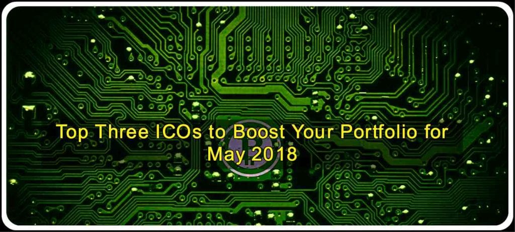 CRYPTONEWSBYTES.COM Top-3-ICOs-to-Boost-Your-Portfolio-for-May-2018-1024x462 Top Three ICOs to Boost Your Portfolio for May 2018  