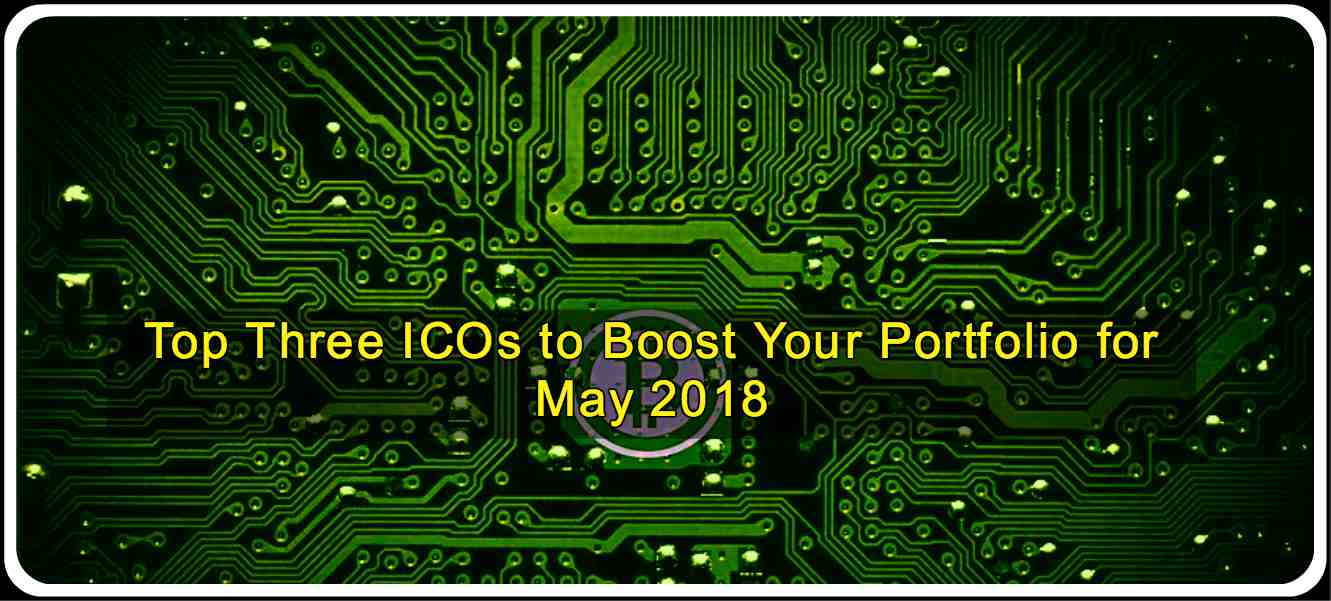 CRYPTONEWSBYTES.COM Top-3-ICOs-to-Boost-Your-Portfolio-for-May-2018 Top Three ICOs to Boost Your Portfolio for May 2018  