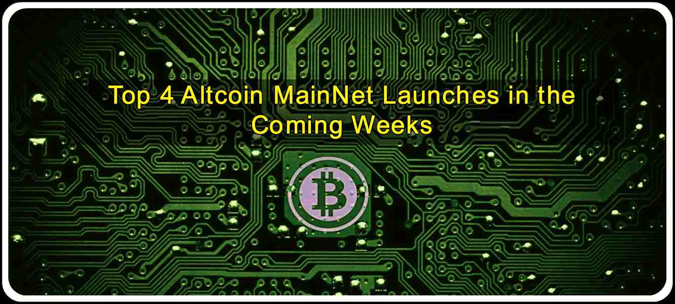 CRYPTONEWSBYTES.COM Top-4-Altcoin-MainNet-Launches-in-the-Coming-Weeks Top 4 Altcoin MainNet Launches in the Coming Weeks  