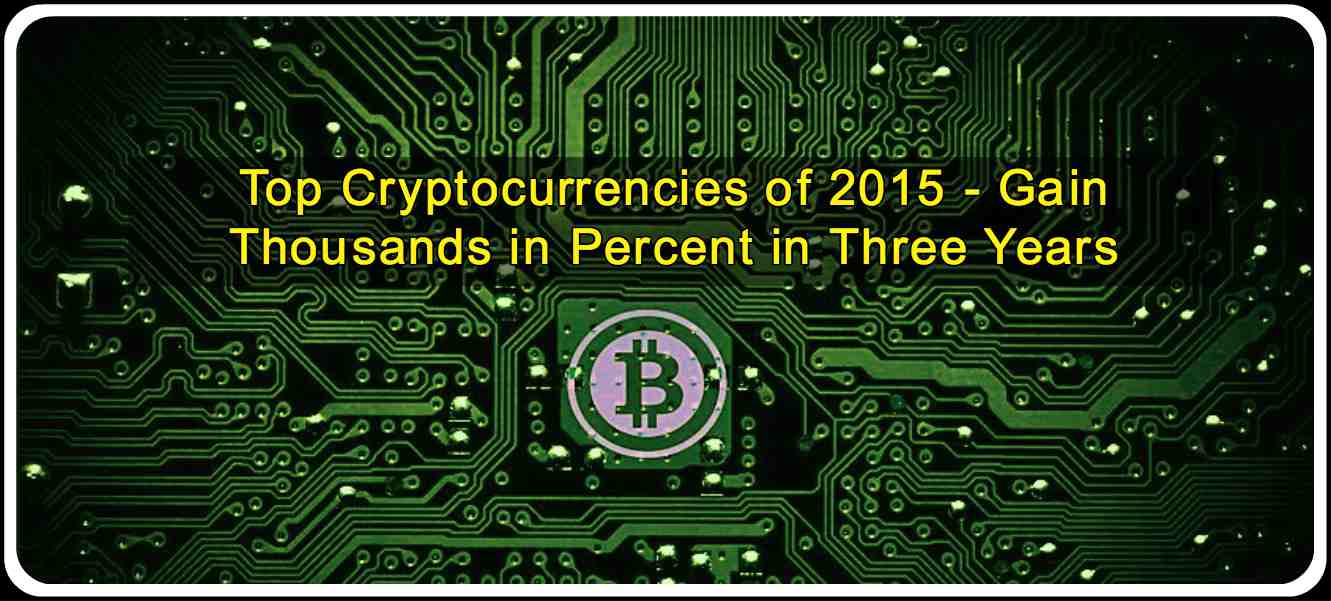 CRYPTONEWSBYTES.COM Top-Cryptocurrencies-of-2015-Gain-Thousands-in-Percent-in-Three-Years-1 Top Cryptocurrencies of 2015 - Gain Thousands in Percent in Three Years  