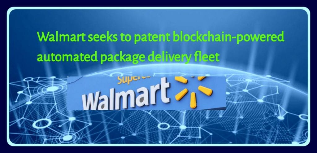 CRYPTONEWSBYTES.COM Walmart-seeks-to-patent-blockchain-powered-automated-package-delivery-fleet-1024x494 Walmart seeks to patent blockchain-powered automated package delivery fleet  