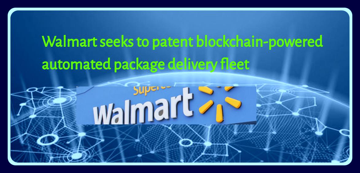 CRYPTONEWSBYTES.COM Walmart-seeks-to-patent-blockchain-powered-automated-package-delivery-fleet Walmart seeks to patent blockchain-powered automated package delivery fleet  