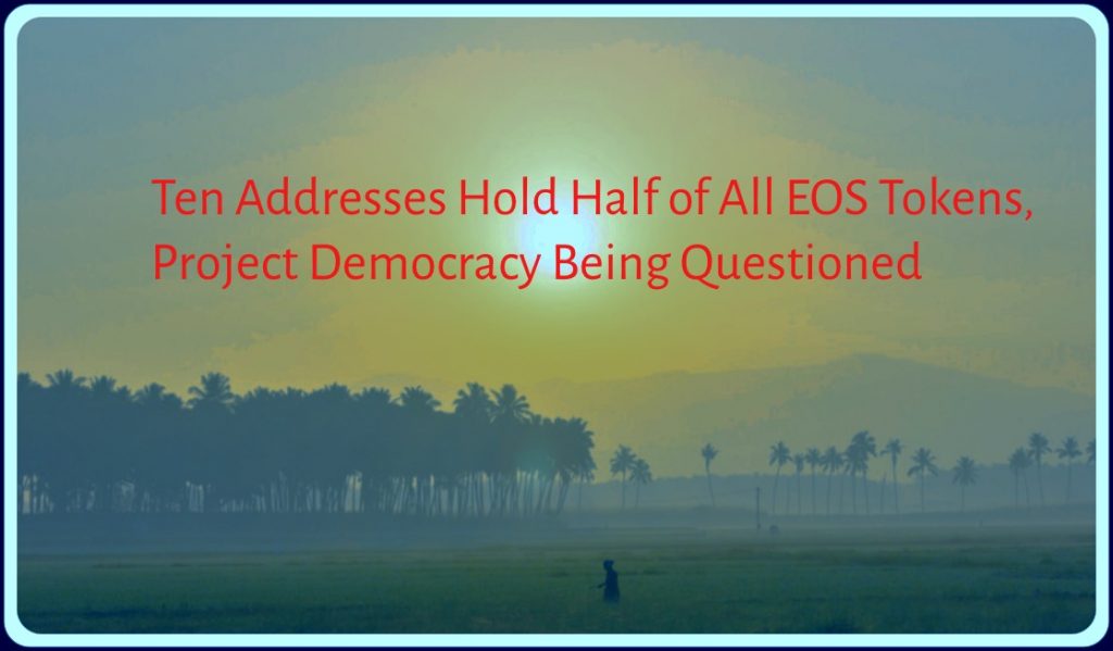 CRYPTONEWSBYTES.COM Ten-Addresses-Hold-Half-of-All-EOS-Tokens-Project-Democracy-Being-Questioned-1024x599 Ten Addresses Hold Half of All EOS Tokens, Project Democracy Being Questioned  