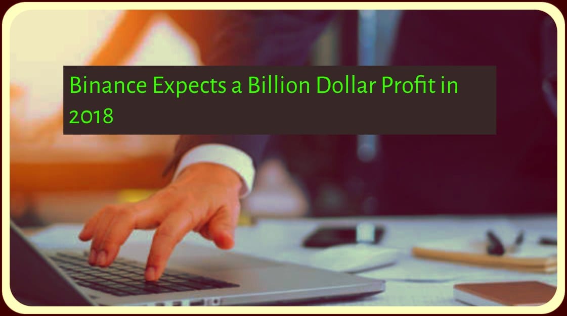 CRYPTONEWSBYTES.COM Binance-Expects-a-Billion-Dollar-Profit-in-2018 Binance Expects a Billion Dollar Profit in 2018  
