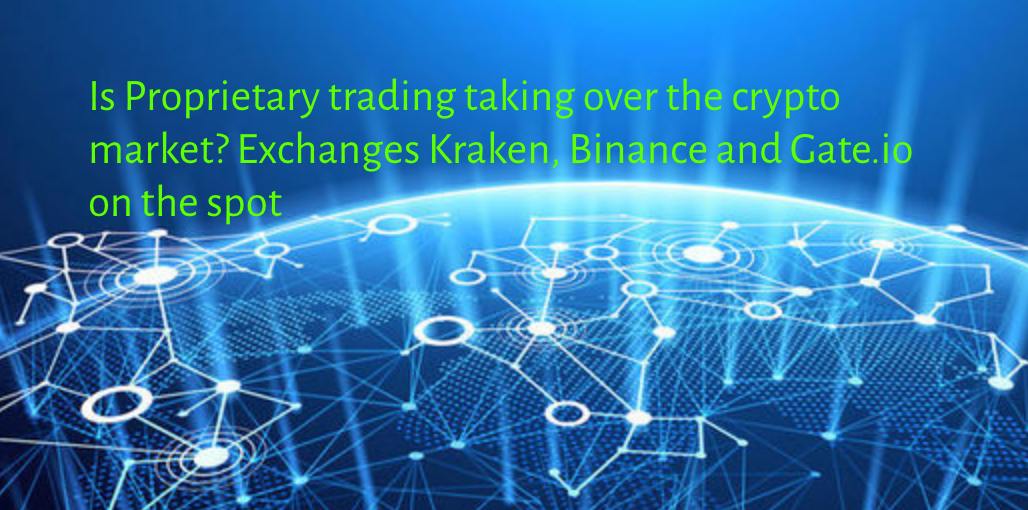 CRYPTONEWSBYTES.COM Is-Proprietary-trading-taking-over-the-crypto-market_-Exchanges-Kraken-Binance-and-Gate.io-on-the-spot Is Proprietary trading taking over the crypto market? Exchanges Kraken, Binance and Gate.io on the spot  
