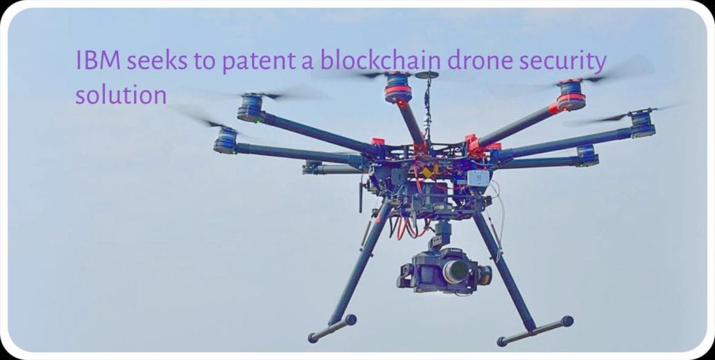 CRYPTONEWSBYTES.COM IBM-seeks-to-patent-a-blockchain-drone-security-solution-1024x516 IBM seeks to patent a blockchain drone security solution  
