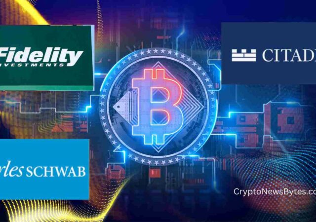 CRYPTONEWSBYTES.COM Crypto-Fidelity-Schwab-Citadel-bitcoim-640x450 Financial Titans Back New Crypto Exchange EDX Markets  