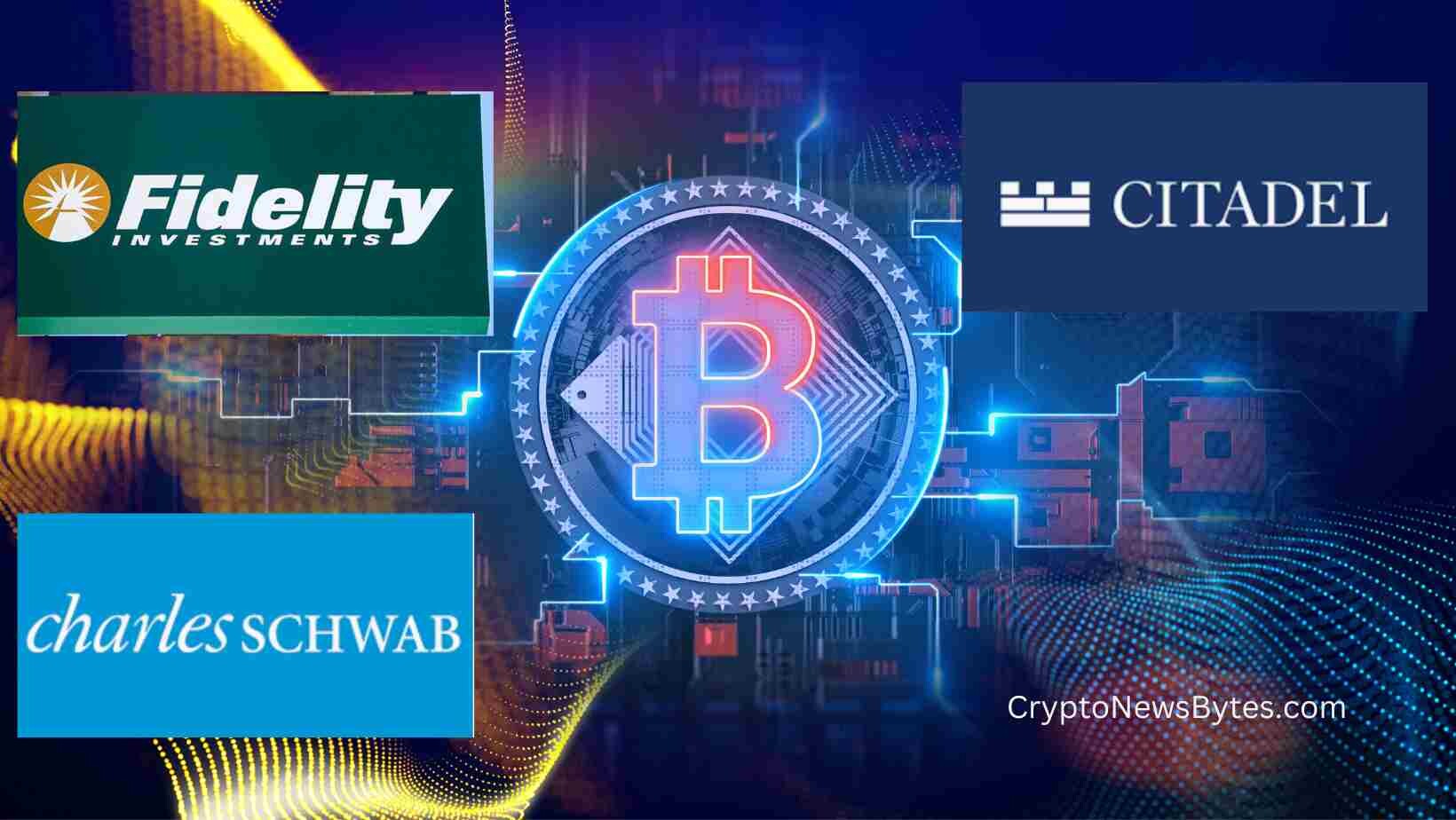 CRYPTONEWSBYTES.COM Crypto-Fidelity-Schwab-Citadel-bitcoim Financial Titans Back New Crypto Exchange EDX Markets  