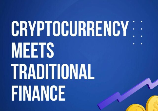 CRYPTONEWSBYTES.COM Cryptocurrency-Meets-Traditional-Finance-640x450 The Landscape of Crypto Loans where Cryptocurrency Meets Traditional Finance  