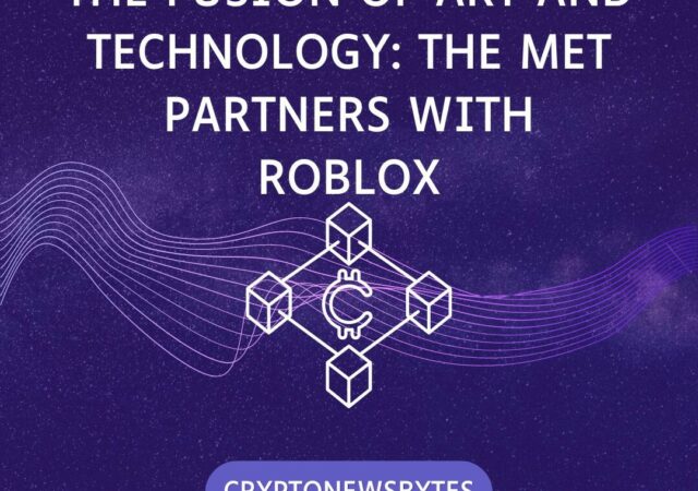 CRYPTONEWSBYTES.COM The-Fusion-of-Art-and-Technology-The-MET-partners-with-Roblox-1-640x450 New York's Metropolitan Museum of Art partners with Roblox - The Fusion of Art and Technology  