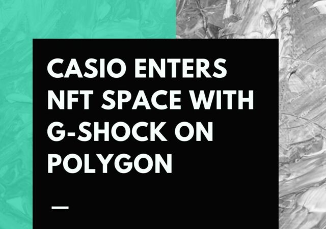 CRYPTONEWSBYTES.COM Casio-Enters-NFT-Space-with-G-SHOCK-on-Polygon-640x450 Casio Enters NFT Space with G-SHOCK on Polygon  