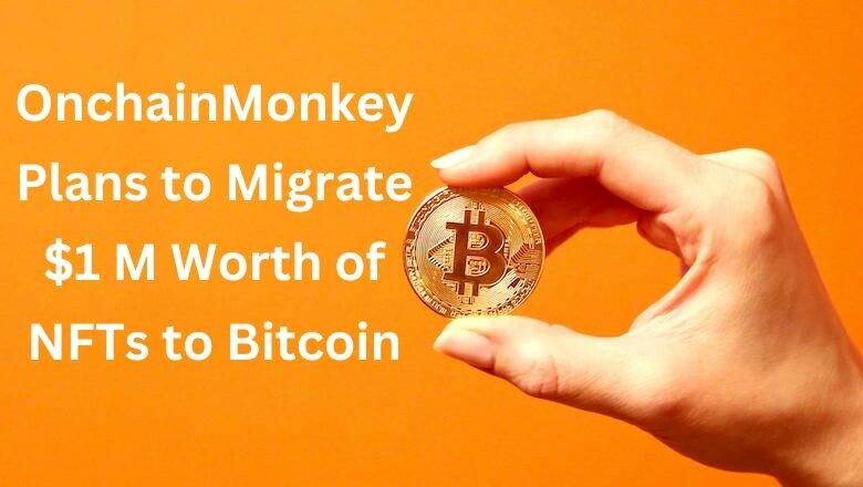 CRYPTONEWSBYTES.COM ONCHAINMONKEY-1 Unlocking the Future: How OnchainMonkey Plans to Migrate $1 Million Worth of NFTs to Bitcoin  