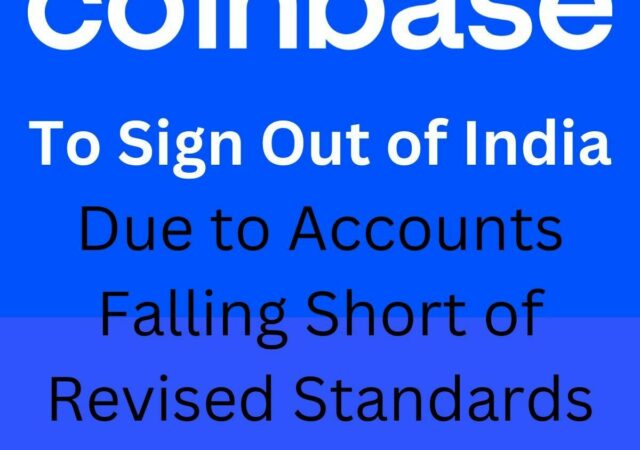 CRYPTONEWSBYTES.COM coinbase-640x450 Coinbase to Sign Out of India Due to Accounts Falling Short of Revised Standards  