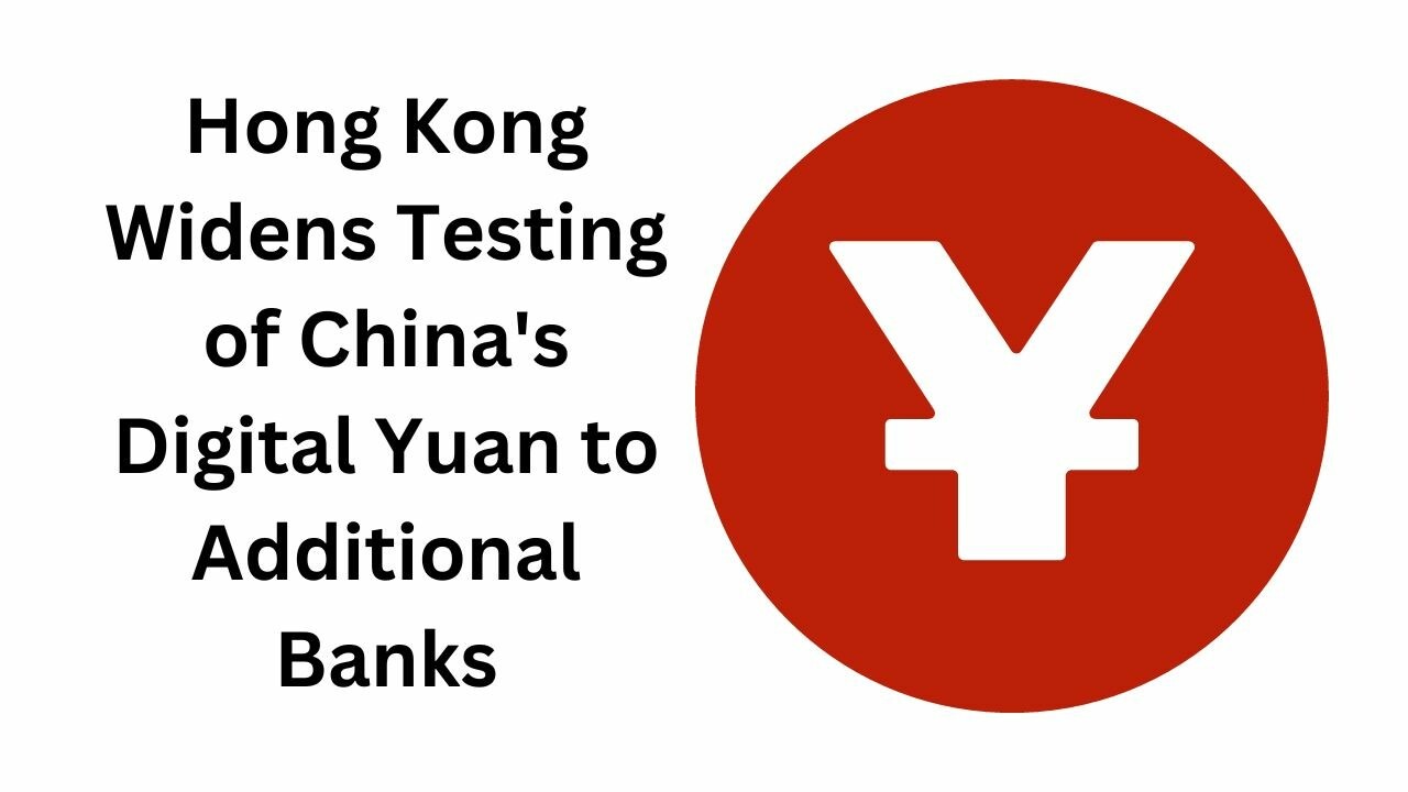 CRYPTONEWSBYTES.COM yuan Hong Kong Widens Testing of China's Digital Yuan to Additional Banks  