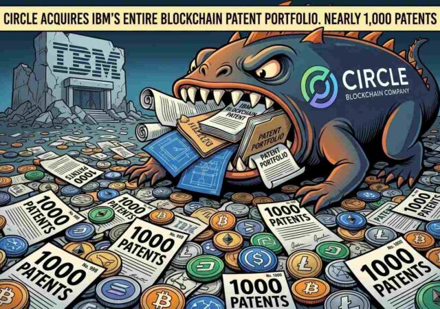 Circle Just Bought Ibms Entire Blockchain Patent Portfolio Nearly 1000 Patents No Price Tag