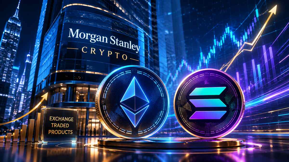 Morgan Stanley Crypto Launches Ether and Solana Etps